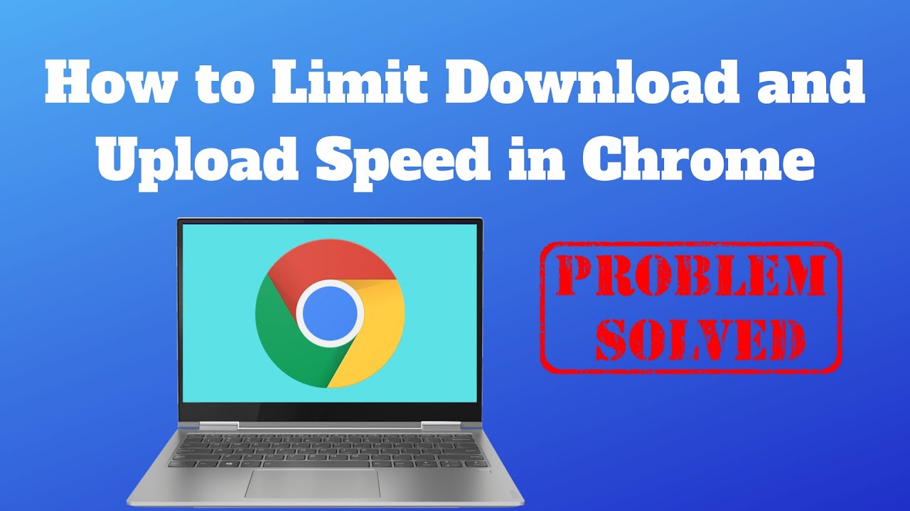 How to Limit Download Speed in Chrome
