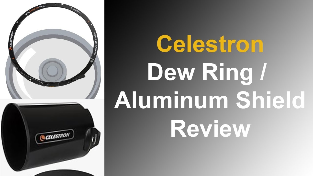 Protecting Your SCT Nexstar Telescope Optics: Review of the Celestron Dew Ring and Aluminum Shield