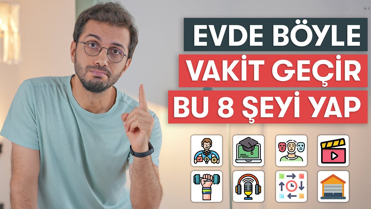 EVDE KALİTELİ VAKİT GEÇİRMEK // 8 YÖNTEM
