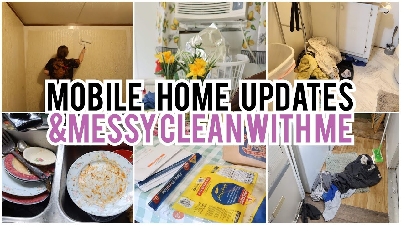 MOBILE HOME UPDATES AND MESSY CLEAN WITH ME