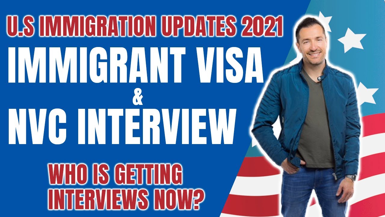 Immigration Update: Immigration Visa/NVC Updates 2021 | Are You Getting Your Interview? NVC Changes