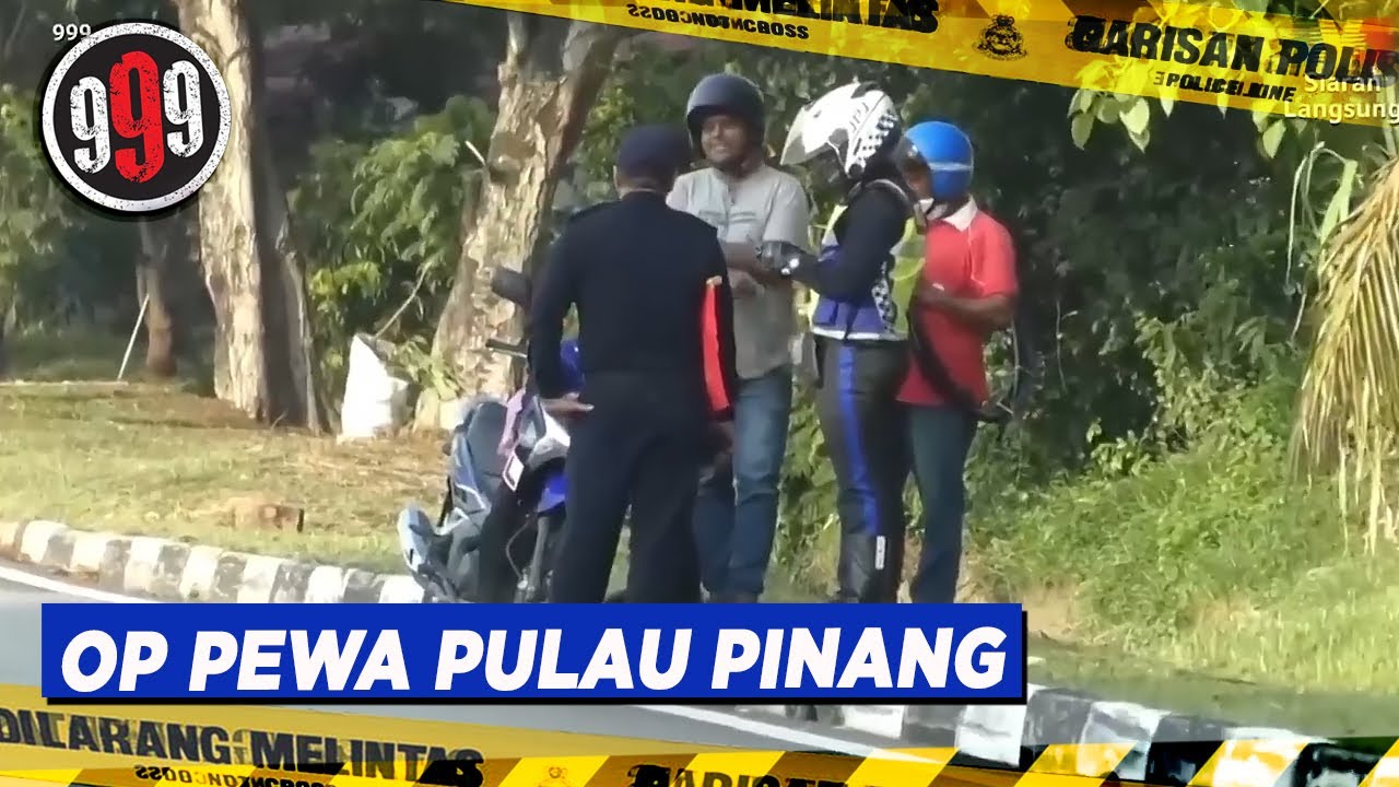 Op Pewa Pulau Pinang | 999 (25 Jul 2023)