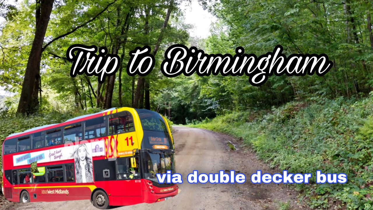 DOUBLE DECKER BUS RIDE TO BIRMINGHAM CITY