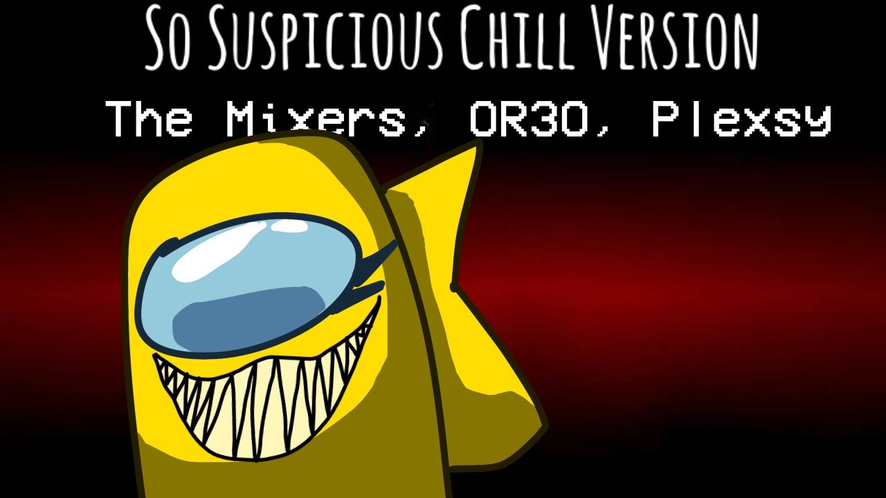 The Mixers || So suspicious Chill Version Vocals 2 || @OR3O_xd and @PlexsySquared || Music