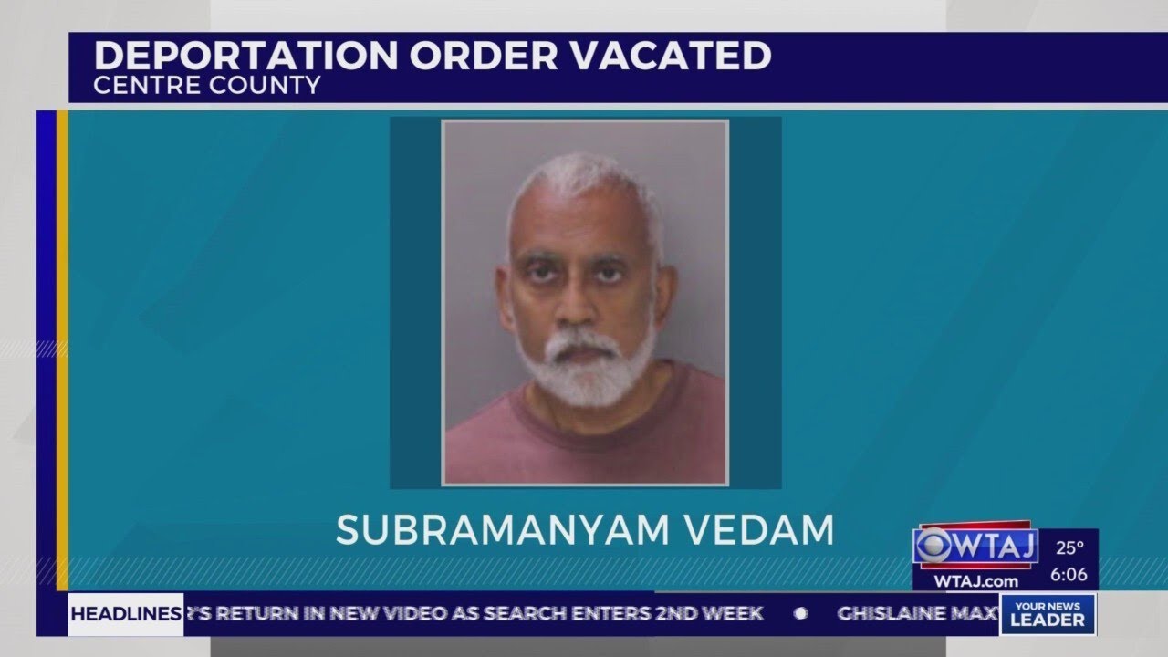 Deportation order against Subu Vedam vacated and case reopened | WTAJ