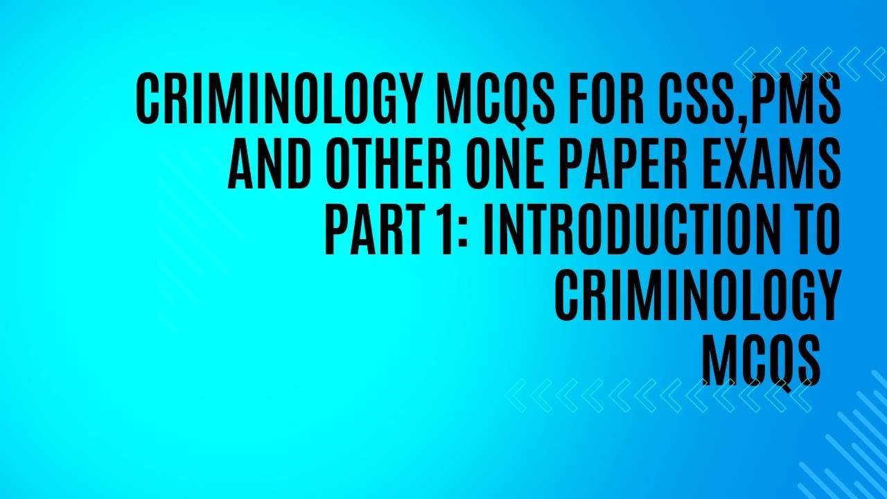Introduction to Criminology mcqs Part 1 for CSS, PMS and other one paper exams