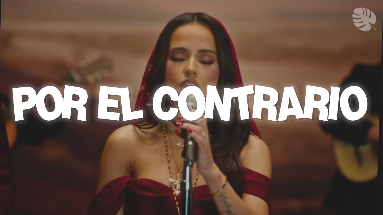 Becky G, Angela Aguilar, Leonardo Aguilar - POR EL CONTRARIO (Letra)