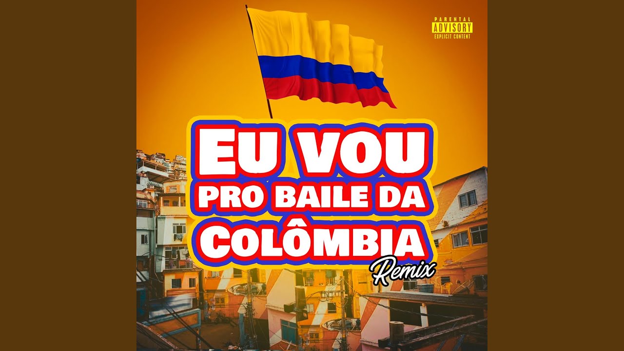 Eu Vou pro Baile da Col&ocirc;mbia (Remix)