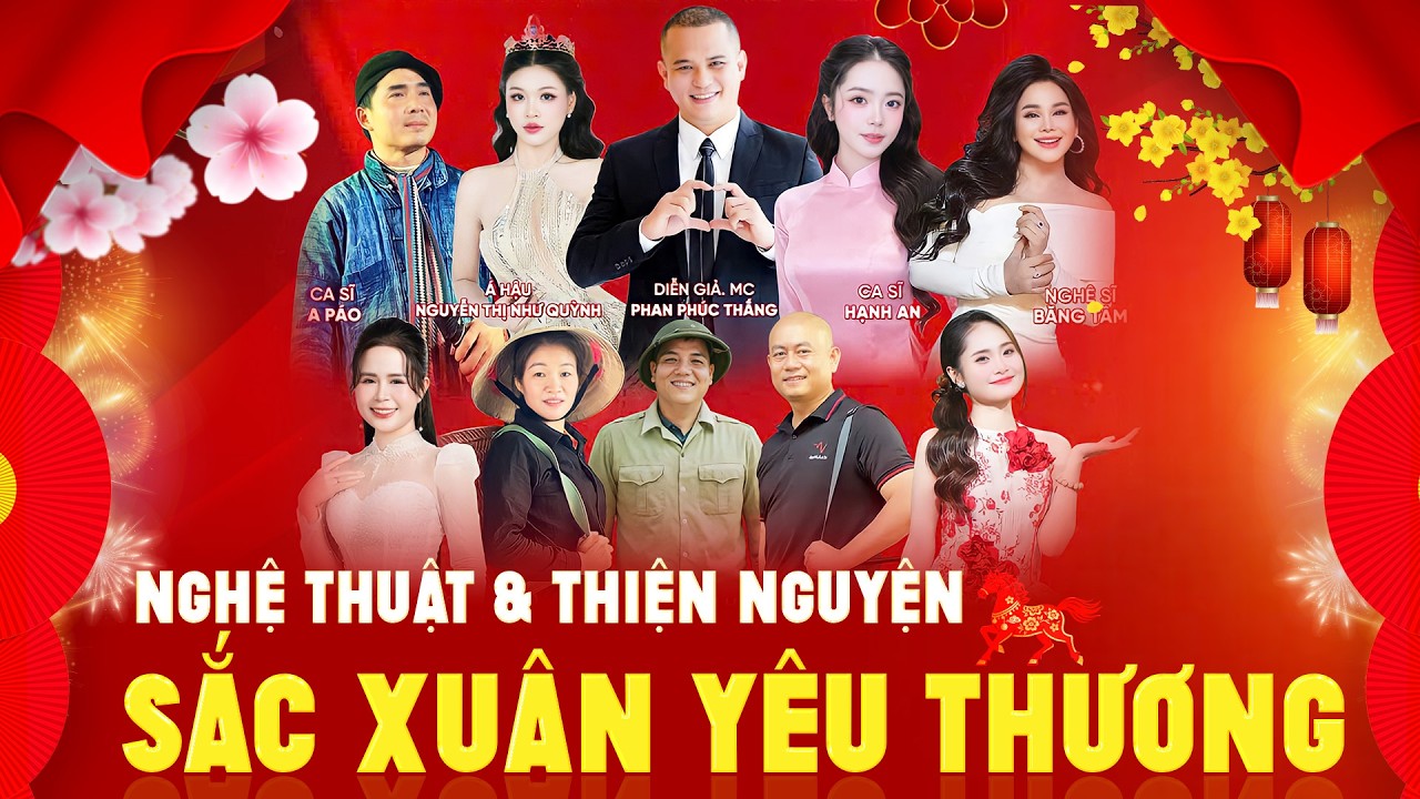 Liveshow Sắc Xuân Yêu Thương - Phan Phúc Thắng, Hạnh An, Băng Tâm,... Nghệ Thuật Thiện Nguyện
