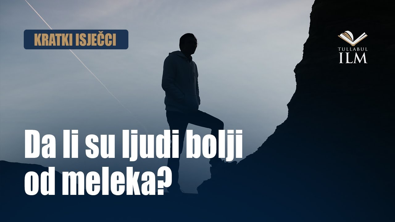 Da li su ljudi bolji od meleka? - dr. Zijad Ljakić - Tullabul Ilm