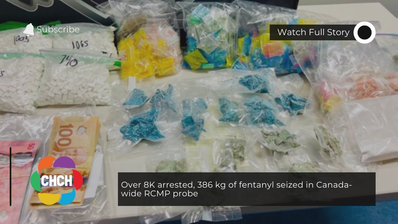 Over 8K arrested, 386 kg of fentanyl seized in Canada-wide RCMP probe