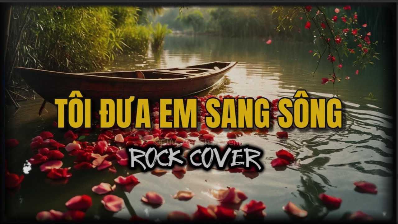 Tôi Đưa Em Sang Sông 🎶 Rock Cha-cha Fusion | Bolero Rock Cover