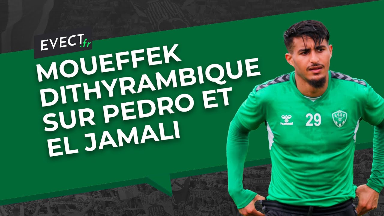 ASSE - Moueffek dithyrambique sur Pedro et El Jamali