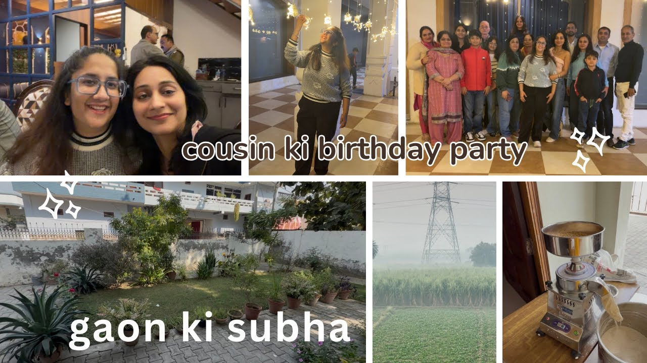 Gaon Ki Subha 🌾and cousin’s birthday party vlog🎉🎂