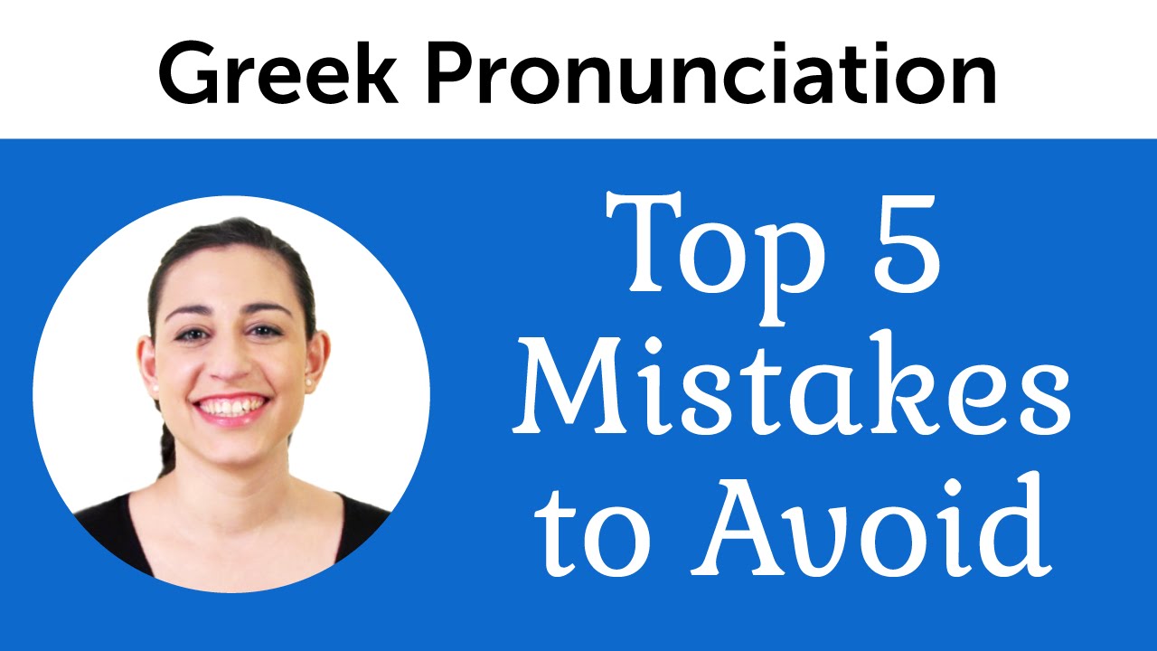 Top 5 Greek Pronunciation Mistakes to Avoid
