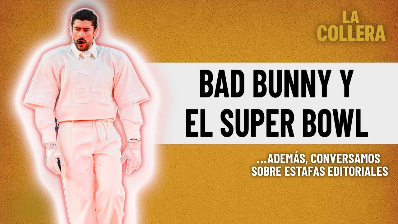 EP3: Bad Bunny y el Super Bowl. Y sobre estafas editoriales