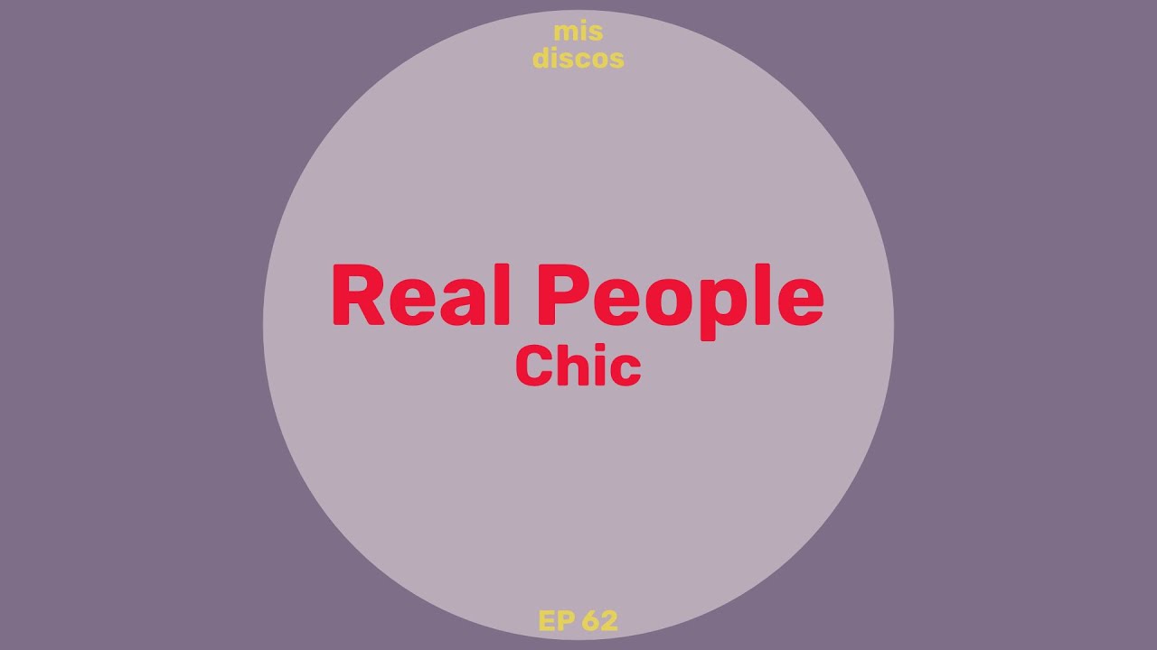 Real People - Chic / Mis Discos E62