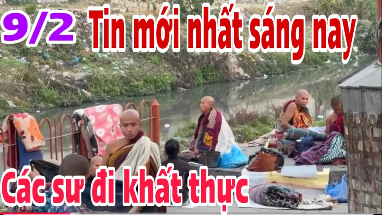 Sáng 9/2/2026/tin mới nhất sáng nay các sư đi khất thực 