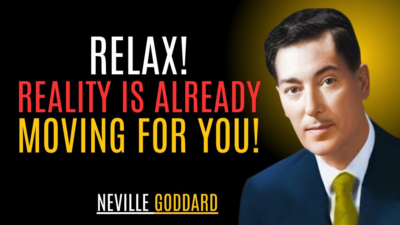 “RELAX! — REALITY IS ALREADY MOVING FOR YOU!” | NEVILLE GODDARD | BEST MOTIVATIONAL SPEECH #Reality