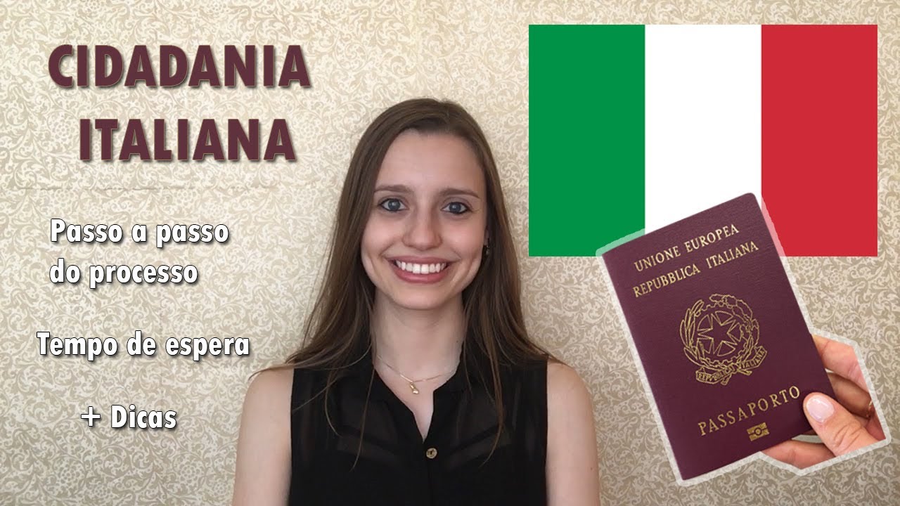 CIDADANIA ITALIANA: Passo a passo do processo (etapas no Brasil e na Itália), quanto tempo leva, etc