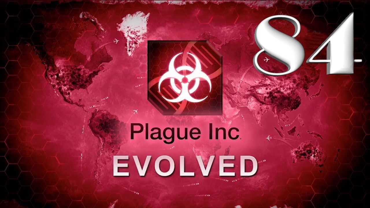 Plague inc: EVOLVED - 