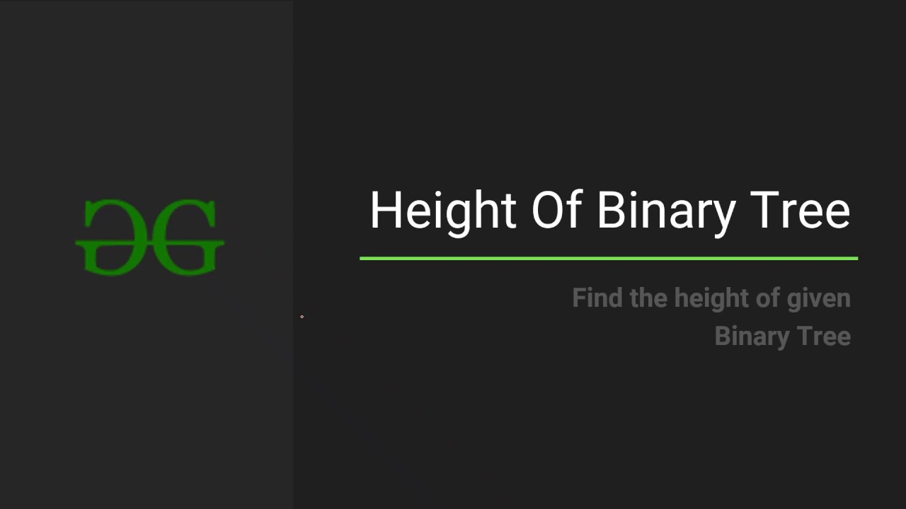Height of a Binary Tree | Competitive Programming | GeeksforGeeks