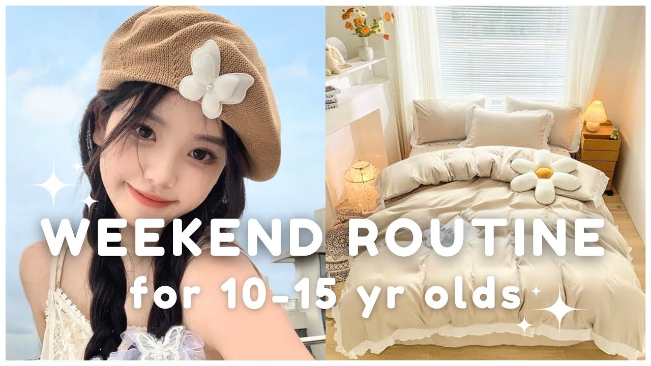 10-15 year olds weekend routine ~ step by step