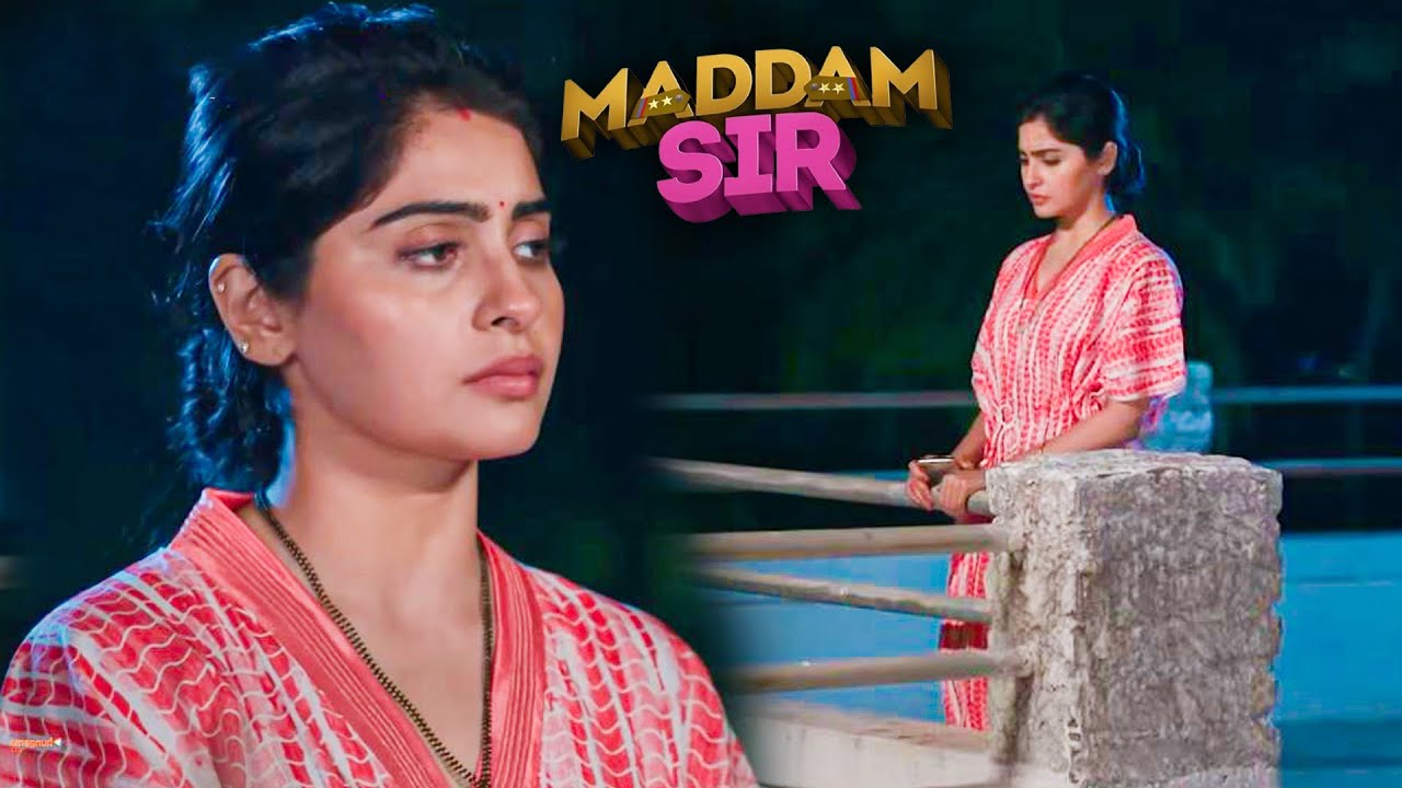 क्यों Karishma Singh इतनी रात को घर के बाहर उदास खड़ी हैं? | Madam Sir | New Episode 2025