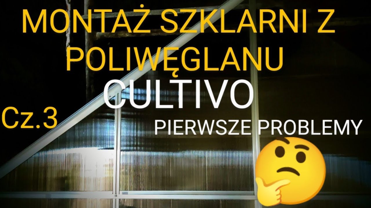 MONTAŻ SZKLARNI Z POLIWĘGLANU CULTIVO - (Cz.3) - PIERWSZE PROBLEMY