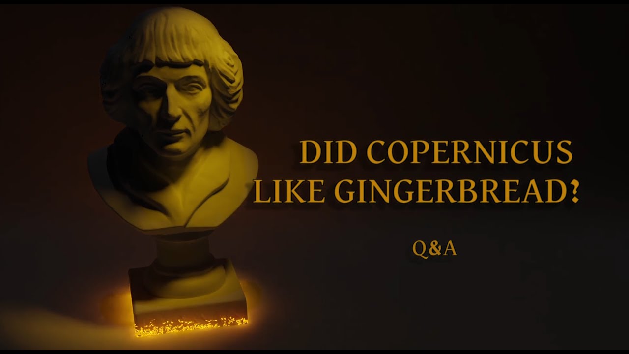 Did Copernicus like gingerbread?