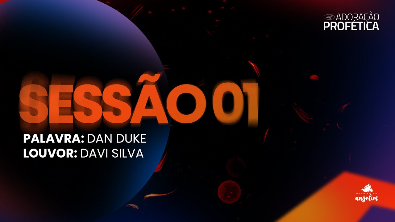 DAN DUKE | DAVI SILVA | ADORAÇÃO PROFÉTICA 30 ANOS | IGREJA ANGELIM | SESSÃO 01
