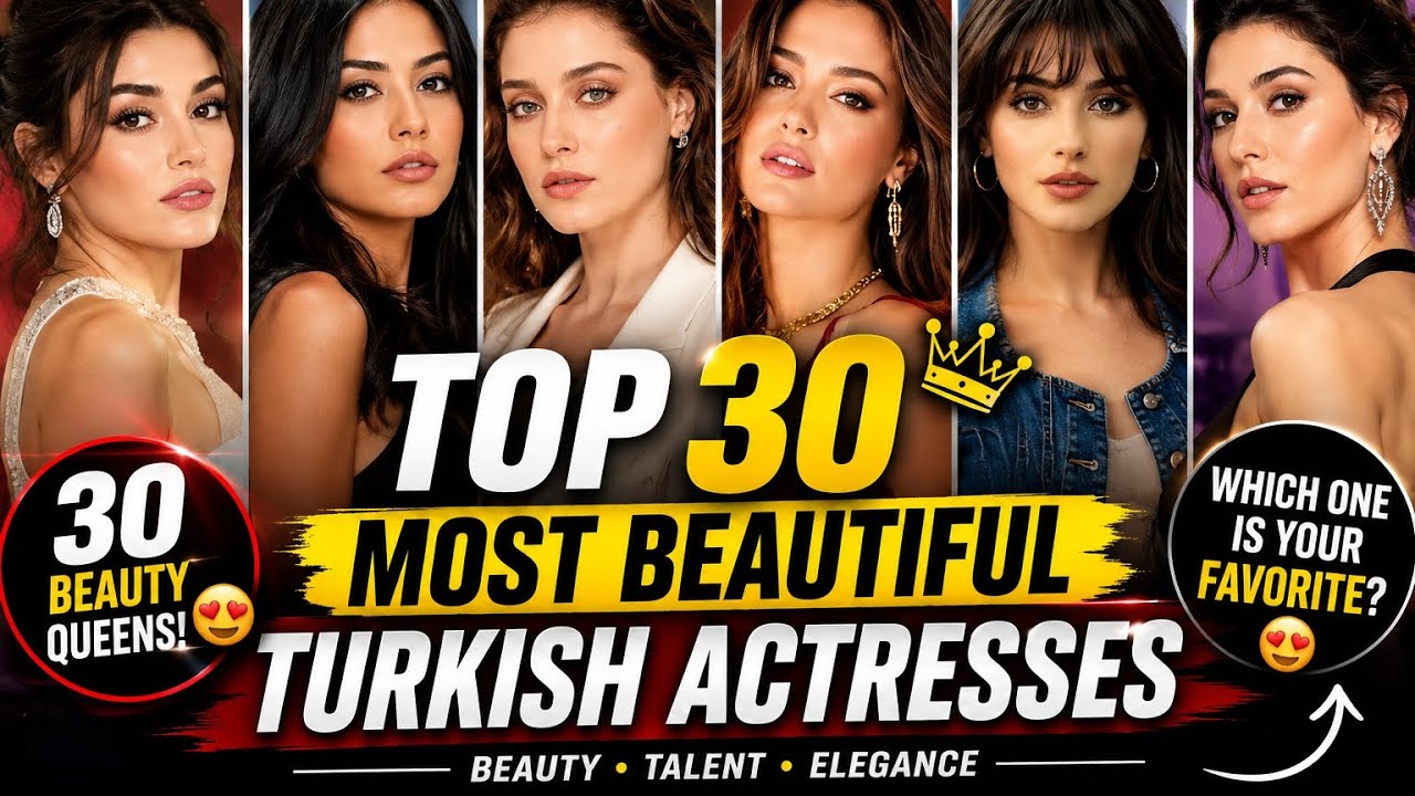 Top 30 Most Beautiful Turkish Actress In The World 2026