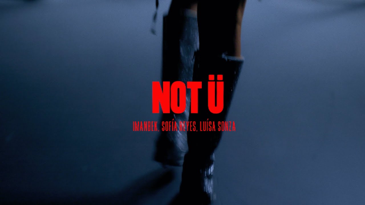 Imanbek, Sofía Reyes, Luísa Sonza - NOT Ü (Official Video)