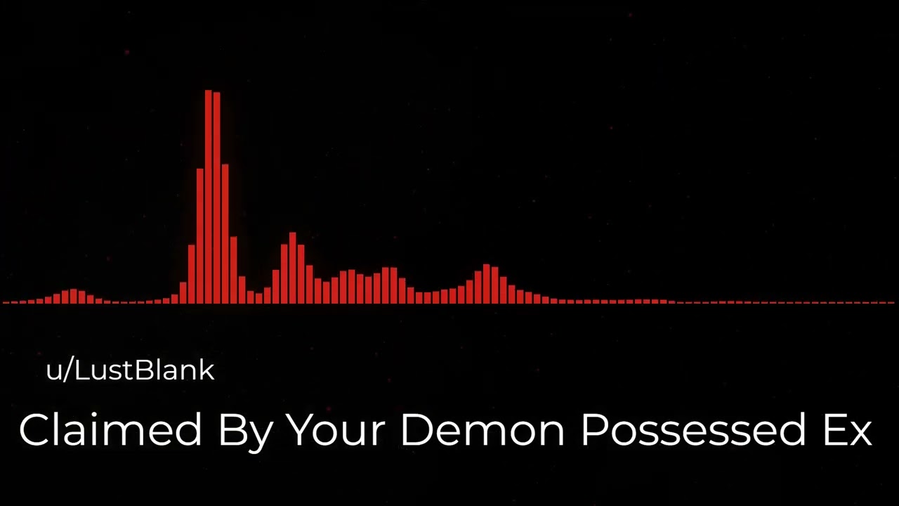 Claimed By Your Demon Possessed Ex [ASMR] [M4A] [Demon] [Possession] [Pet Play]