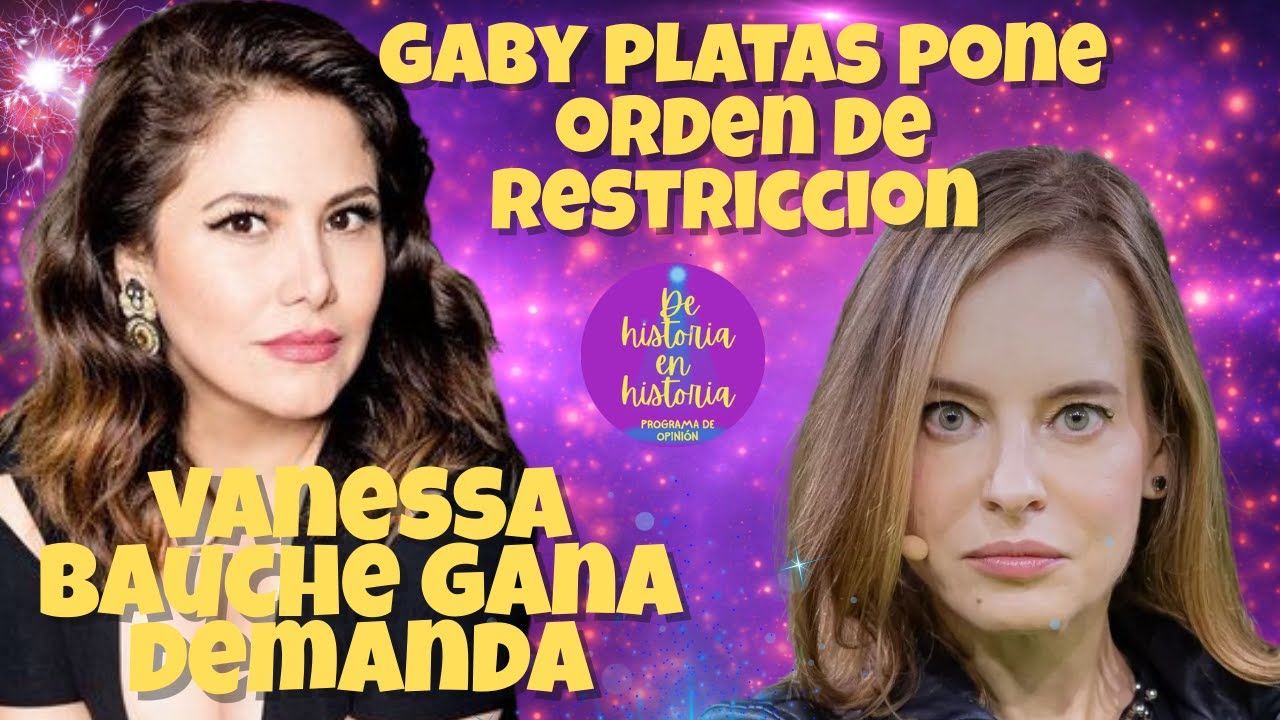 Vanessa Bauche gana demanda,  Gaby Platas pone orden de restricción, Complot en LCDLF