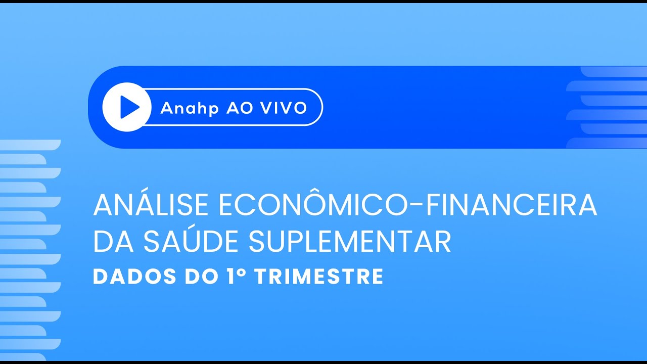 Anahp Ao Vivo | Análise econômico-financeira da saúde suplementar – Dados do 1º trimestre