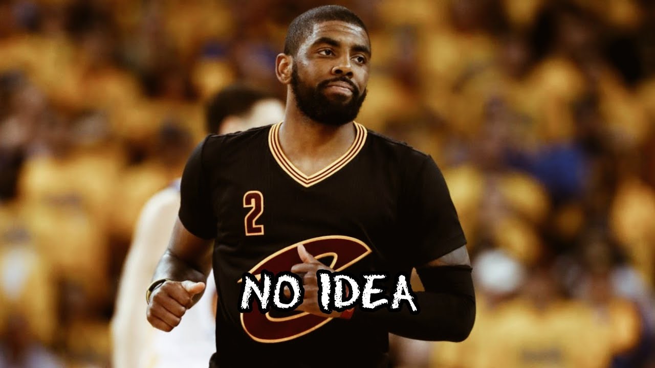 Kyrie Irving Mix - "No Idea"