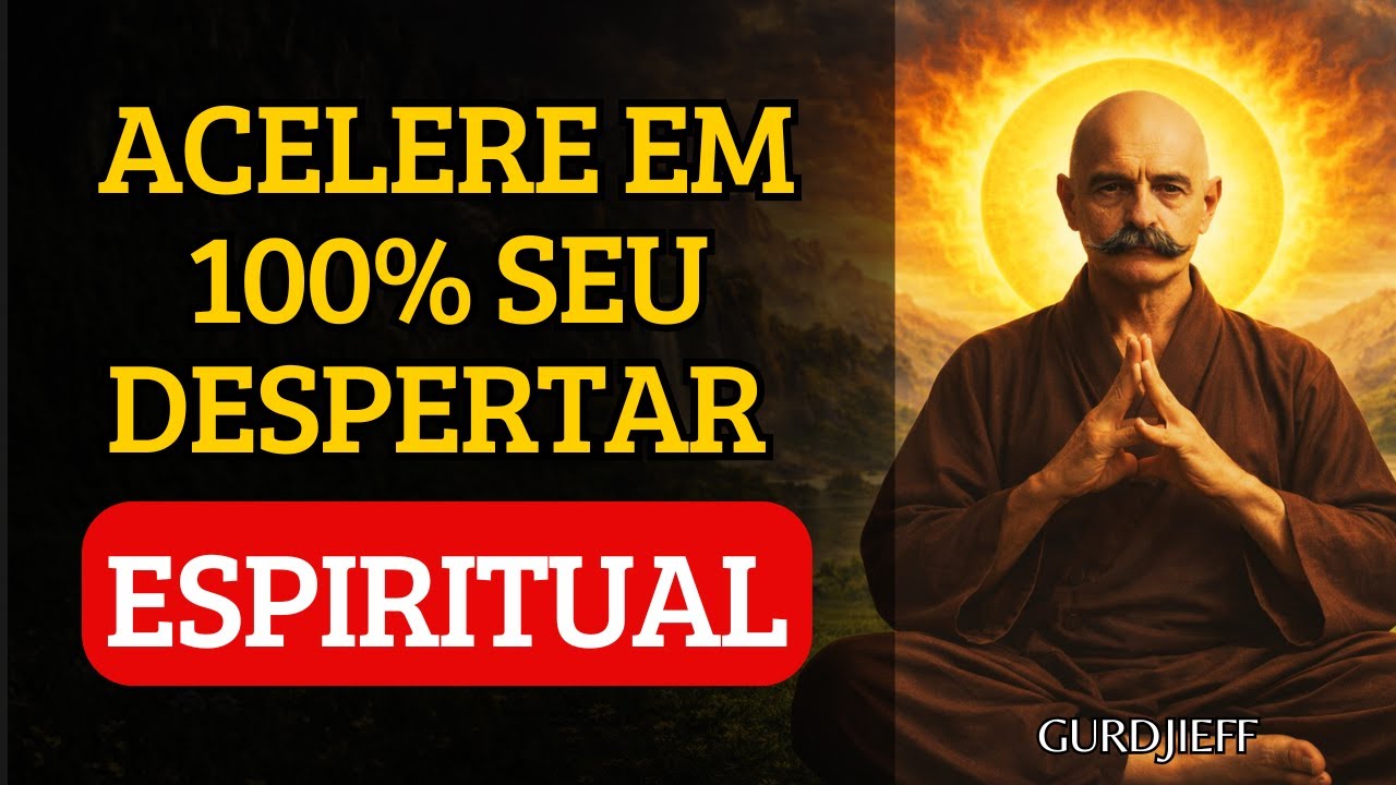 Fazer Isso Acelera Em 1000000% Seu DESPERTAR Espiritual (Apenas Para PREPARADOS) | GURDJIEFF