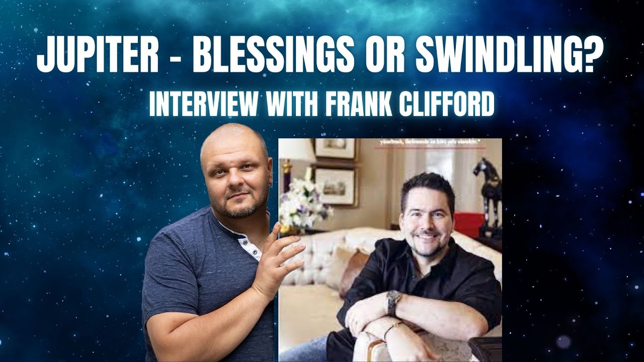 Jupiter - BLESSING OR SWINDLING? - Interview with FRANK CLIFFORD