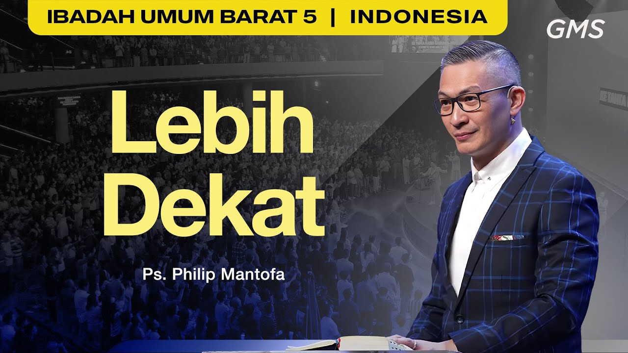 Lebih Dekat - Ps. Philip Mantofa (GMS Church)