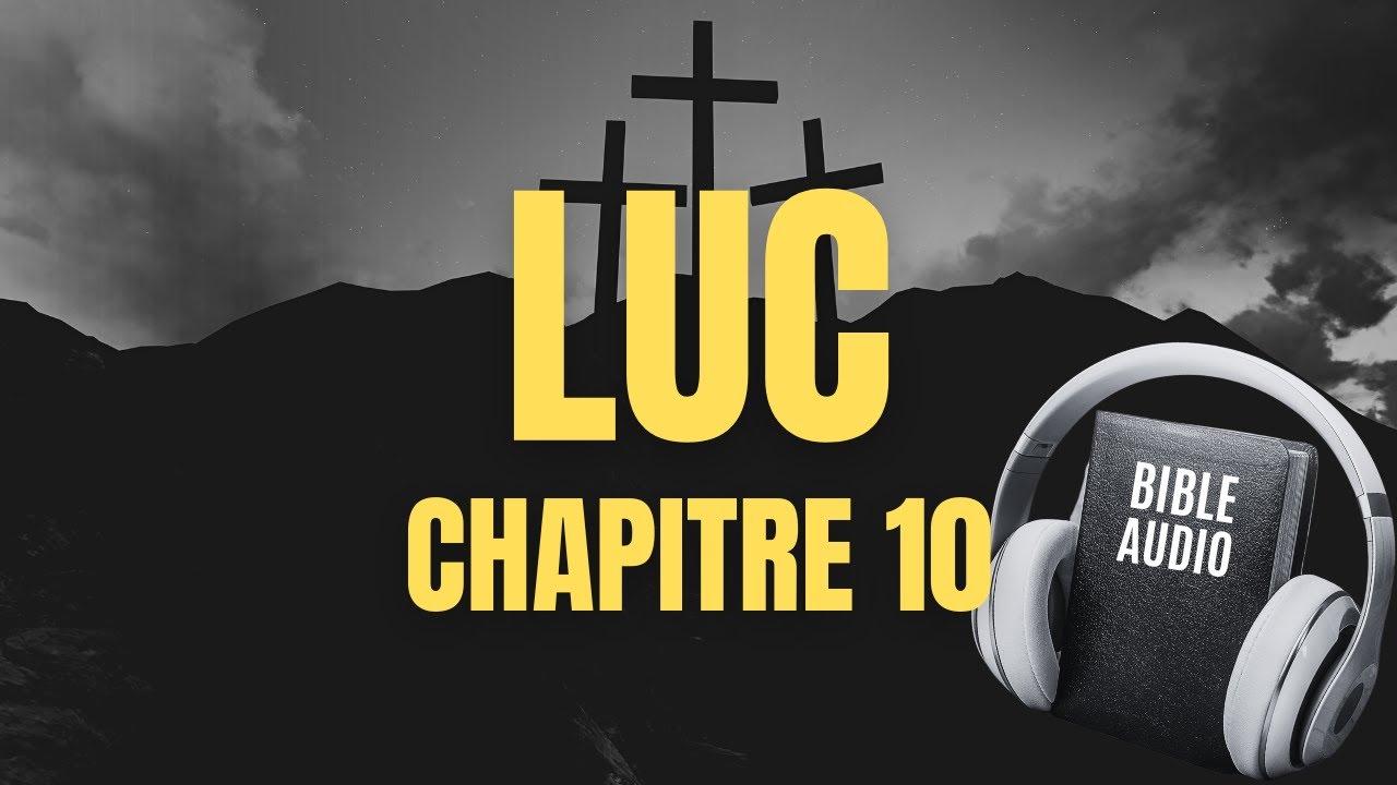 LUC 10 | LA BIBLE AUDIO avec textes