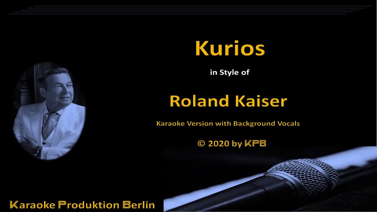 Roland Kaiser - Kurios (Karaoke Version with Backgrounds)