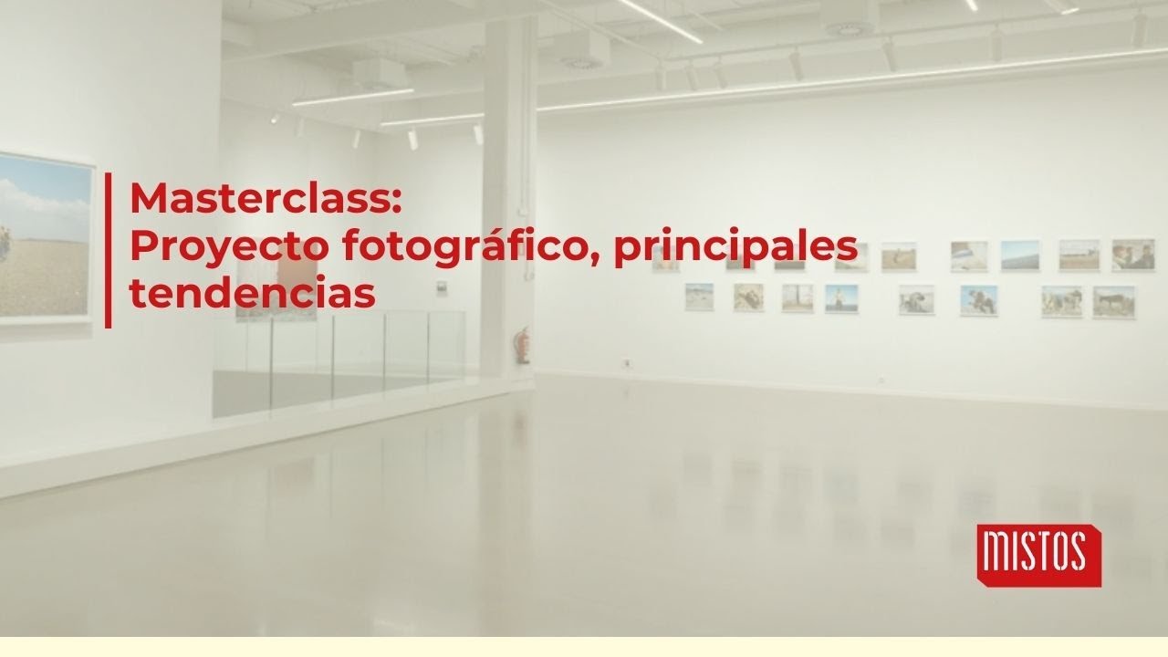 MASTERCLASS: PROYECTO FOTOGRAFICO,  PRINCIPALES TENDENCIAS