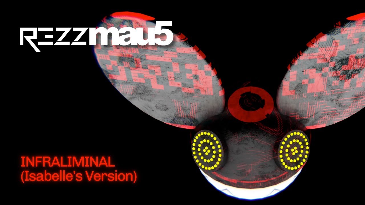 REZZMAU5 - Infraliminal (Isabelle's Version)