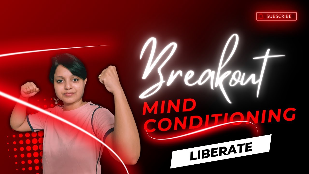 HOW TO BREAK MIND'S CONDITIONING | LIBERATE