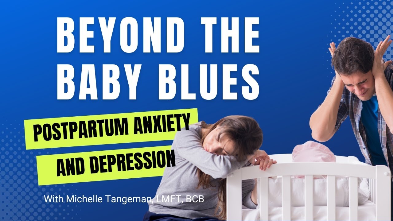 Beyond the Baby Blues: Postpartum Anxiety and Depression