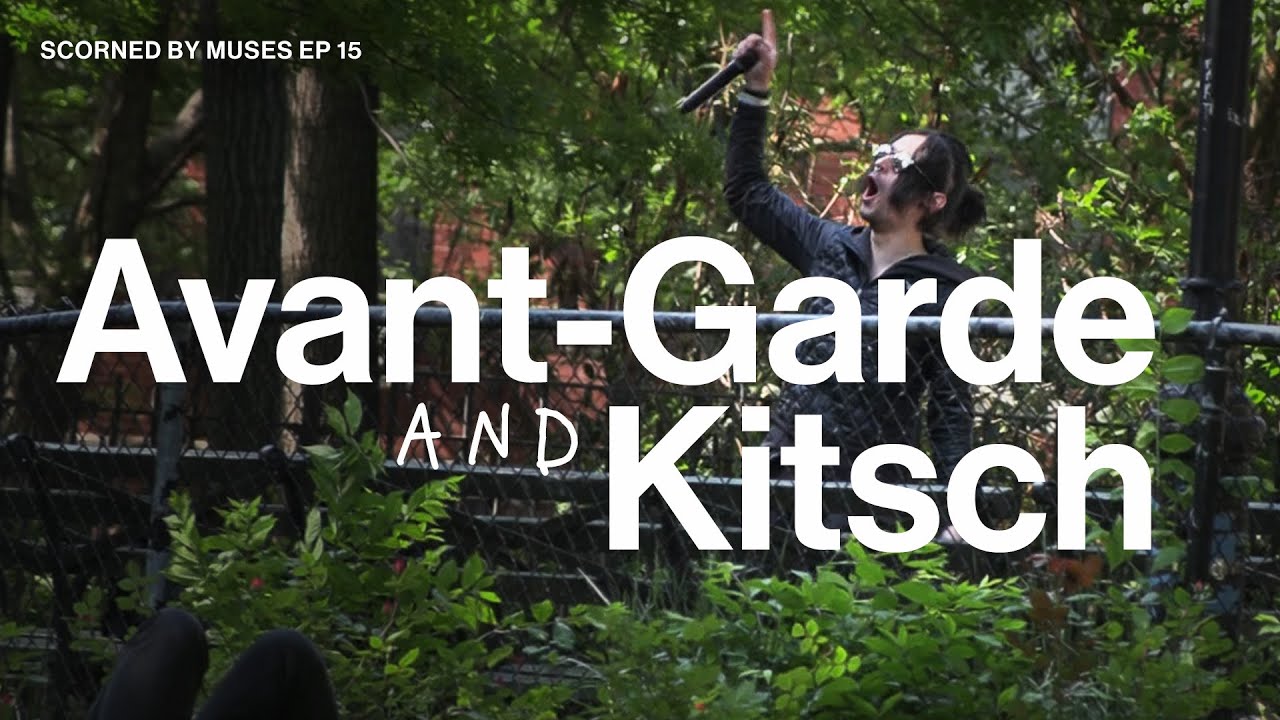 Avant-Garde and Kitsch | Scorned by Muses Episode 15
