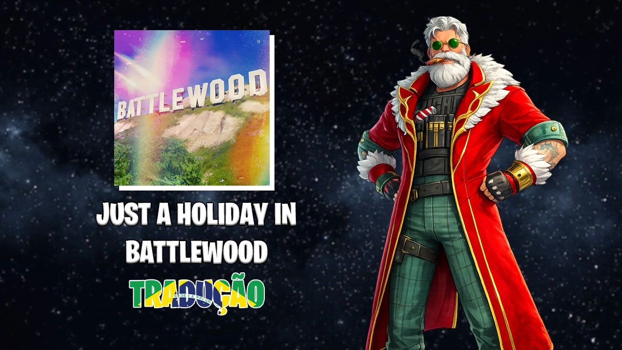 TRADUÇÃO DA MÚSICA - JUST A HOLIDAY IN BATTLEWOOD - FORTNITE