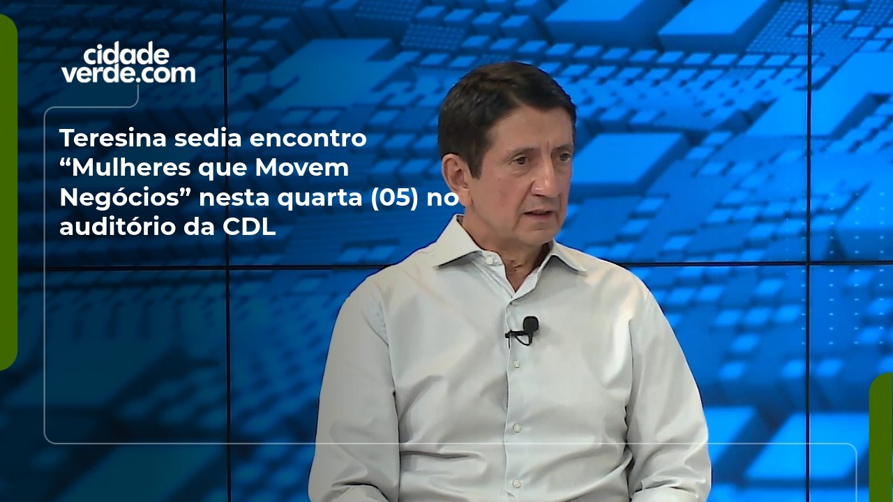 Teresina sedia encontro “Mulheres que Movem Negócios” nesta quarta (05) no auditório da CDL