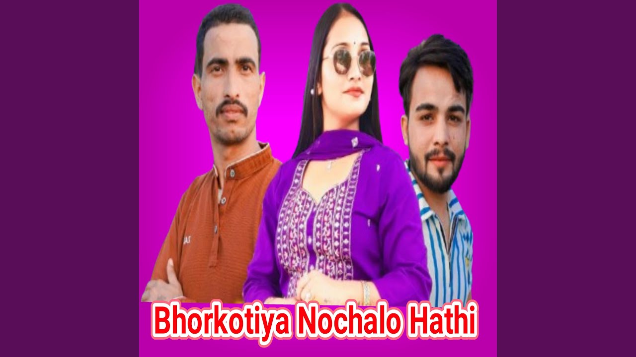Bhorkotiya Nochalo Hathi (feat. Bishan Ghanaik. Virendra official)